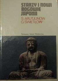 Miniatura okładki Arutjunow S., Swietłow G. Starzy i nowi bogowie Japonii. /Mały Ceram/