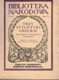 Miniatura okładki Arystoteles, Demetriusz, Dionozjusz /przekł. i oprac. Madyda Władysław/ Trzy stylistki greckie. /Seria II, Nr 75/