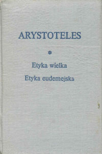 Zdjęcie nr 1 okładki Arystoteles	  Etyka wielka. Etyka eudemejska. /BKF/
