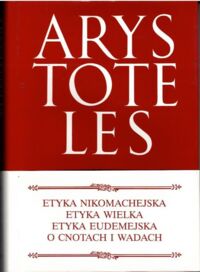 Miniatura okładki Arystoteles /przekł., wstęp i komentarze Gromska Daniela, Regner Leopold, Wróblewski Witold/ Etyka nikomachejska, Etyka wielka, Etyka Eudemejska, O cnotach i wadach. /Dzieła Wszystkie , tom 5/