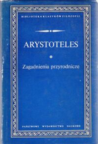 Miniatura okładki Arystoteles   Zagadnienia przyrodnicze. /Biblioteka Klasyków Filozofii/