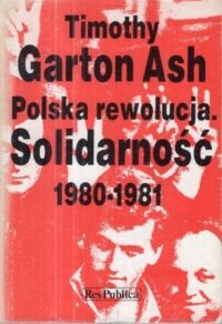 Miniatura okładki Ash Garton Timothy Polska rewolucja. Solidarność.