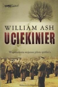 Zdjęcie nr 1 okładki Ash William Uciekinier. Wspomnienia wojenne pilota spitfirea.