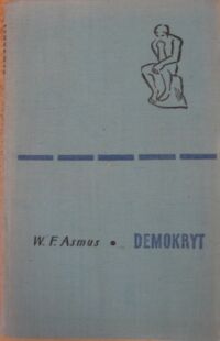 Miniatura okładki Asmus W.F. Demokryt. Wybór fragmentów Demokryta i świadectw starożytnych o Demokrycie. /Myśliciel/