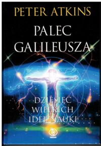 Miniatura okładki Atkins Peter Palec Galileusza. /Dziesięć wielkich idei nauki/