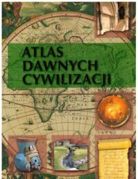 Miniatura okładki  Atlas dawnych cywilizacji.