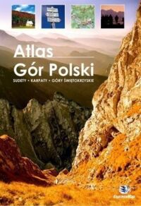 Miniatura okładki  Atlas Gór Polski. Sudety. Karpaty. Góry Świętokrzyskie. 