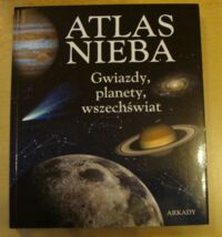 Zdjęcie nr 1 okładki  Atlas nieba. Gwiazdy, planety, wszechświat.