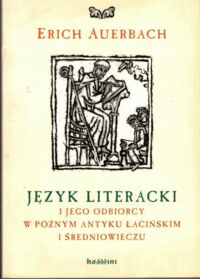 Miniatura okładki Auerbach Erich Język literacki i jego odbiorcy w późnym antyku łacińskim i średniowieczu.