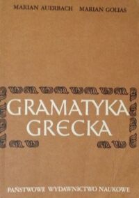 Zdjęcie nr 1 okładki Auerbach M., Golias M. Gramatyka grecka.