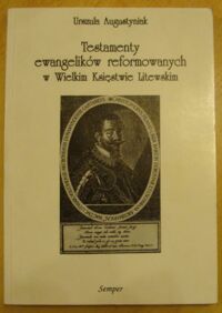 Miniatura okładki Augustyniak Urszula Testamenty ewangelików reformowanych w Wielkim Księstwie Litewskim.