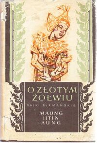 Miniatura okładki Aung Maung Htin O złotym żółwiu. Bajki birmańskie.