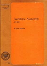 Miniatura okładki  Aureliusz Augustyn 353-430. Wybór tekstów.