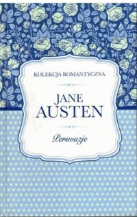 Miniatura okładki Austen Jane Perswazje. /Kolekcja Romantyczna/