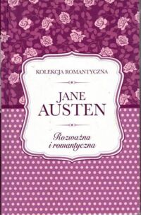Miniatura okładki Austen Jane Rozważna i romantyczna. /Kolekcja Romantyczna/