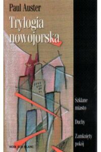 Miniatura okładki Auster Paul  Trylogia nowojorska. Szklane miasto. Duchy. Zamknięty pokój.