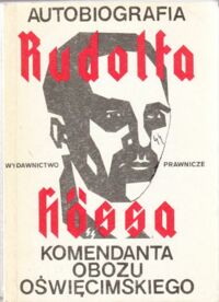 Miniatura okładki  Autobiografia Rudolfa Hossa, komendanta obozu oświęcimskiego.