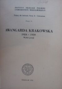 Miniatura okładki  Awangarda Krakowska 1924-1930. Wybór poezji. /Instytut Filologii Polskiej Uniwersytetu Wrocławskiego. Teksty do ćwiczeń. Seria A - Literatura. Zeszyt 13/