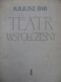 Miniatura okładki Bab Juliusz Teatr współczesny. Od Meiningeńczyków do Piscatora.