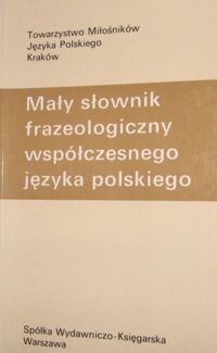 Miniatura okładki Bąba Stanisław, Liberek Jarosław Mały słownik frazeologiczny współczesnego języka polskiego.