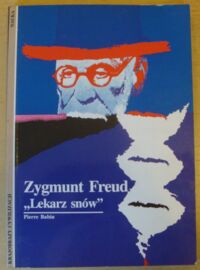 Zdjęcie nr 1 okładki Babin Pierre Zygmunt Freud. Lekarz snów. /Krajobrazy Cywilizacji/