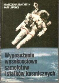 Miniatura okładki Bachtin Marzena, Lipski Jan Wyposażenie wysokościowe samolotów i statków kosmicznych. 