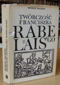 Miniatura okładki Bachtin Michaił Twórczość Franciszka Rabelaisgo a kultura ludowa średniowiecza i renesansu. /Biblioteka Studiów Literackich/