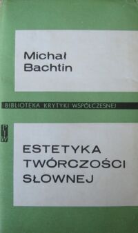Zdjęcie nr 1 okładki Bachtin Michał  Estetyka twórczości słownej. /Biblioteka Krytyki Współczesnej/