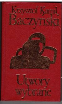 Zdjęcie nr 1 okładki Baczyński Krzysztof Kamil /wybór i posł. K. Wyka/ Utwory wybrane. /Biblioteka Klasyki Polskiej i Obcej/