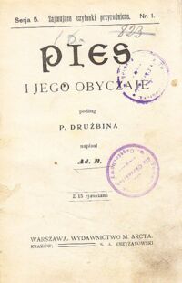 Miniatura okładki B.Ad. , Umiński Władysław Pies i jego obyczaje. Z 15 rys. Mali opiekunowie ogrodu. Wróbel-Sikora-Dzięcioł-Kowalik-Kret-Jeż. Z licznymi rys. /Zajmujące czytanki przyrodnicze. Serja 5. Nr.1.2./