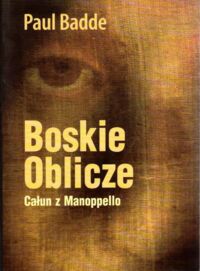 Zdjęcie nr 1 okładki Badde Paul Boskie Oblicze. Całun z Manoppello.