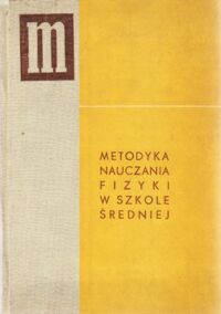Miniatura okładki Badziąg Kazimierz /red./ Metodyka nauczania fizyki w szkole średniej.
