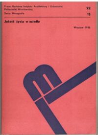 Zdjęcie nr 1 okładki Bagiński Eugeniusz /red./ Jakość życia w osiedlu. /Prace naukowe Instytutu Architektury i Urbanistyki Politechniki Wrocławskiej. Seria: Monografie 13/