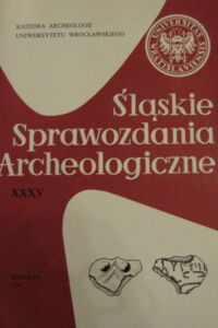 Zdjęcie nr 1 okładki Bagniewski Zbigniew /red./ Śląskie Sprawozdania Archeologiczne. Tom XXXV.