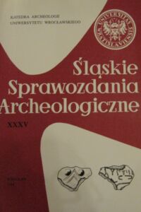 Zdjęcie nr 1 okładki Bagniewski Zbigniew /red./ Śląskie Sprawozdania Archeologiczne. Tom XXXV.