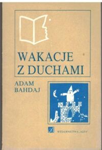 Miniatura okładki Bahdaj Adam /il. Bohdan Butenko/ Wakacje z duchami.
