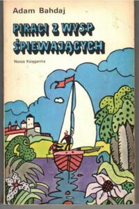 Miniatura okładki Bahdaj Adam /ilustr., H. Kohlmann-Maczubska/ Piraci z Wysp Śpiewających. /Biblioteka Młodych/