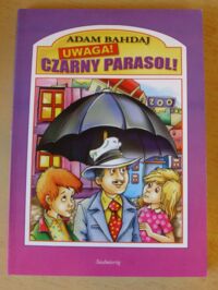 Miniatura okładki Bahdaj Adam Uwaga! Czarny parasol!
