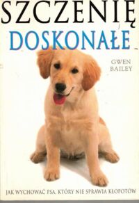 Miniatura okładki Bailey Gwen Szczenię doskonałe.