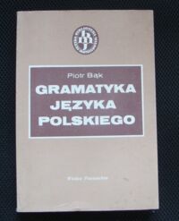 Miniatura okładki Bąk Piotr Gramatyka języka polskiego. Zarys popularny.