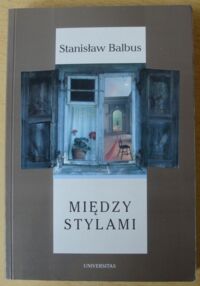 Miniatura okładki Balbus Stanisław Między stylami.