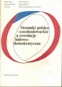 Zdjęcie nr 1 okładki Balcerak Wiesław /red. nauk./ Stosunki polsko-czechosłowackie a rewolucje ludowo-demokratyczne.