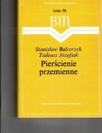 Miniatura okładki Balcerzyk Stanisław Józefiak Tadeusz Pierścienie przemienne. /Biblioteka Matematyczna Tom 58/