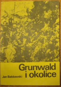 Miniatura okładki Bałdowski Jan Grunwald i okolice. Przewodnik turystyczny. /Na Szlaku/