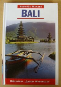 Miniatura okładki  Bali. /Podróże Marzeń. Tom 23/
