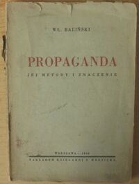 Zdjęcie nr 1 okładki Baliński Wł. Propaganda. Jej metody i znaczenie.