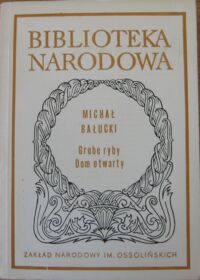 Miniatura okładki Bałucki Michał Grube ryby. Dom otwarty. /Seria I. Nr 236/