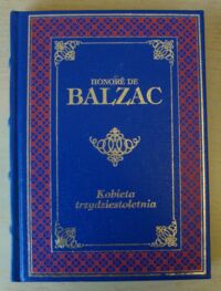 Miniatura okładki Balzac Honore de Kobieta trzydziestoletnia. /Arcydzieła Literatury Światowej/