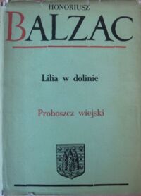 Miniatura okładki Balzac Honoriusz Lilia w dolinie. Proboszcz wiejski. /Komedia ludzka XIX/
