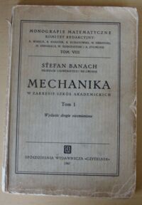 Miniatura okładki Banach Stefan Mechanika w zakresie szkół akademickich. Tom 1. /Monografie Matematyczne. Tom VII/